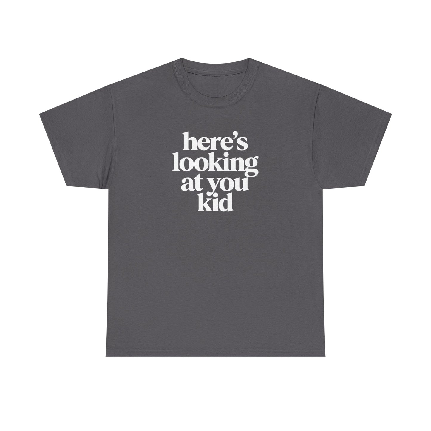 Here's Looking At You Kid T-Shirt
