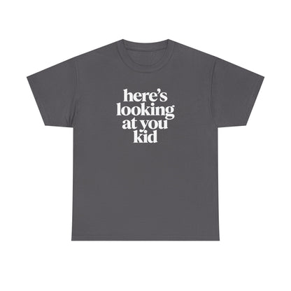 Here's Looking At You Kid T-Shirt