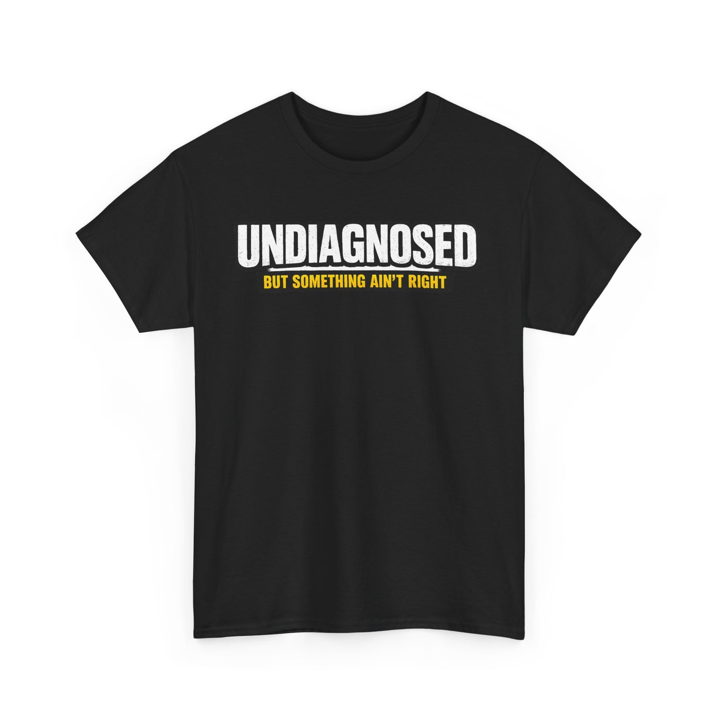Undiagnosed Tee — "But Something Ain't Right" Awareness T-Shirt