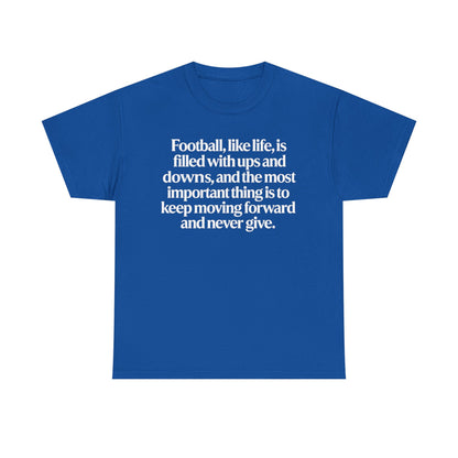 Inspirational Football Quote Tee — "Football, like life... keep moving forward"