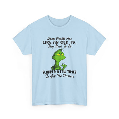Funny Grinch Tee — “Some People Are Like An Old TV, They Need To Be Slapped A Few Times”