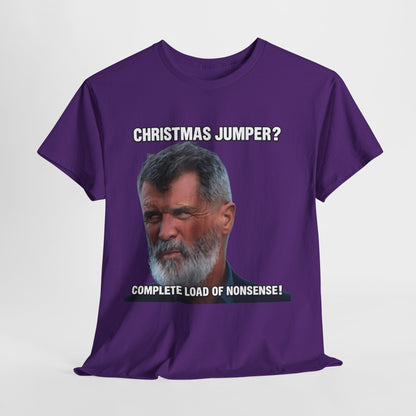 Funny Christmas Tee — "Christmas Jumper? Roy Keane Complete Load of Nonsense" Graphic Shirt