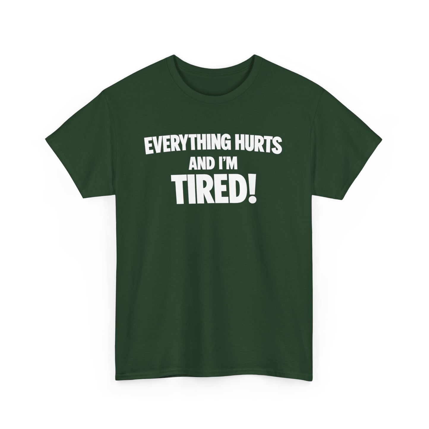 Everything Hurts And I’m Tired T-Shirt