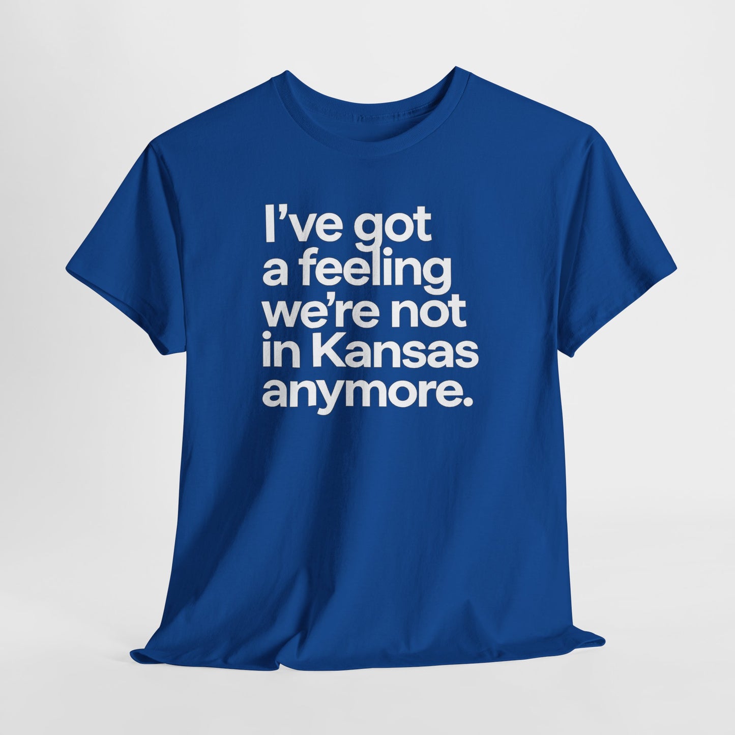 Wizard of Oz Quote T-Shirt — "I’ve Got a Feeling We’re Not in Kansas Anymore"
