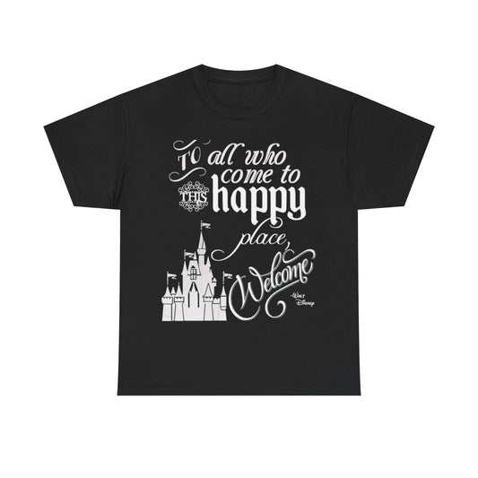 Walt Disney Castle Quote T-Shirt — "To all who come to this happy place, Welcome" Disney Tee