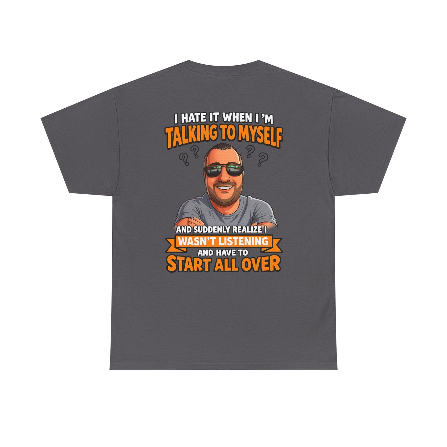 Funny Talking to Myself T-Shirt — 'I Hate It When I'm Talking to Myself… Wasn’t Listening' Graphic Tee