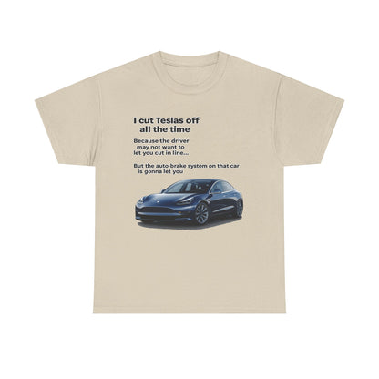 "I cut Teslas off all the time" Funny Quote Unisex Heavy Cotton Tee