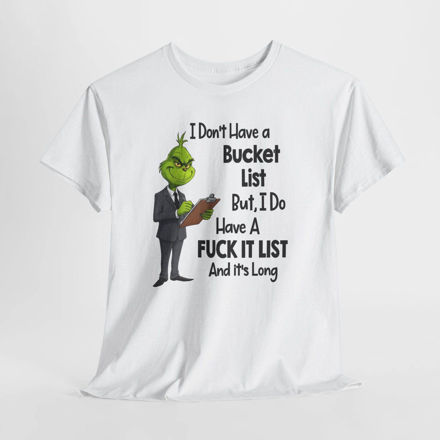 Grumpy Grinch 'I Don't Have a Bucket List' Funny Graphic Tee