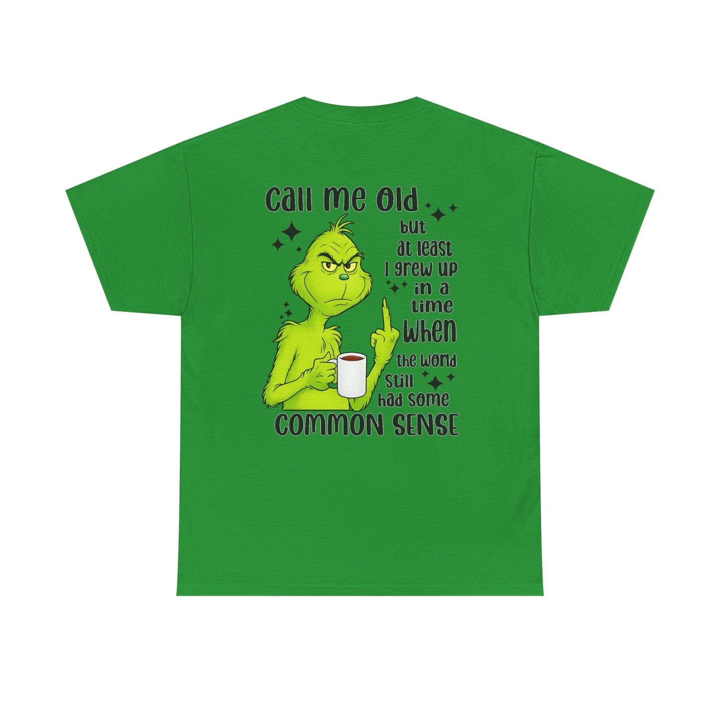 Grinch "Call Me Old" Tee — Funny Common Sense Holiday T-Shirt