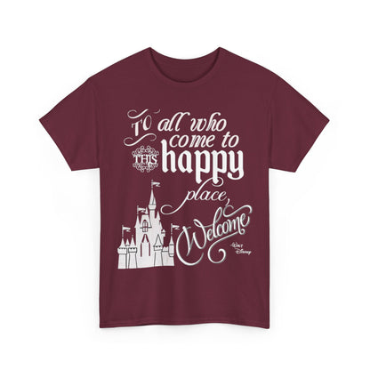 Walt Disney Castle Quote T-Shirt — "To all who come to this happy place, Welcome" Disney Tee