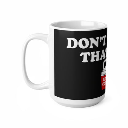 Don’t Be Mad That I’m a Little Cooler Mug — Funny Cooler Graphic Coffee Cup, 11oz & 15oz