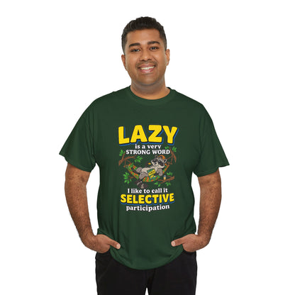 Lazy Is a Strong Word Tee — "Selective Participation" Funny Sloth T-Shirt