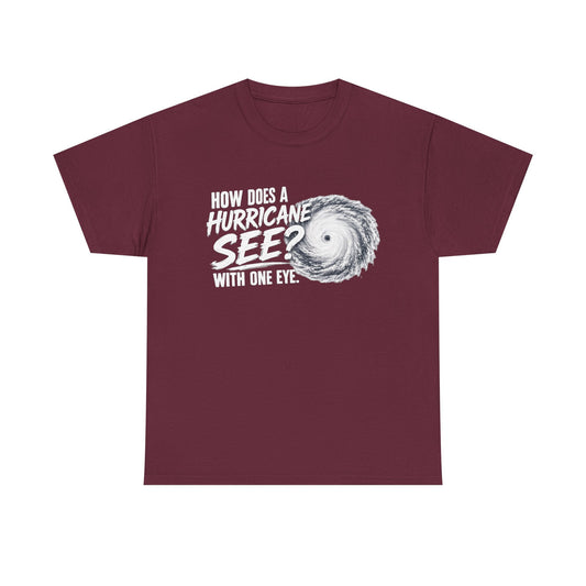 Hurricane Joke Tee – "How Does a Hurricane See? With One Eye" Graphic T-Shirt