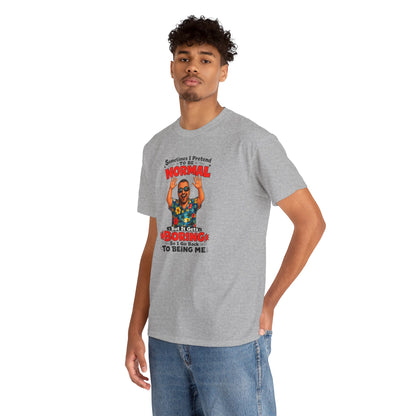 Funny Retro Graphic Tee — "Sometimes I Pretend To Be Normal But It Was Boring So I Went Back To Being Me"
