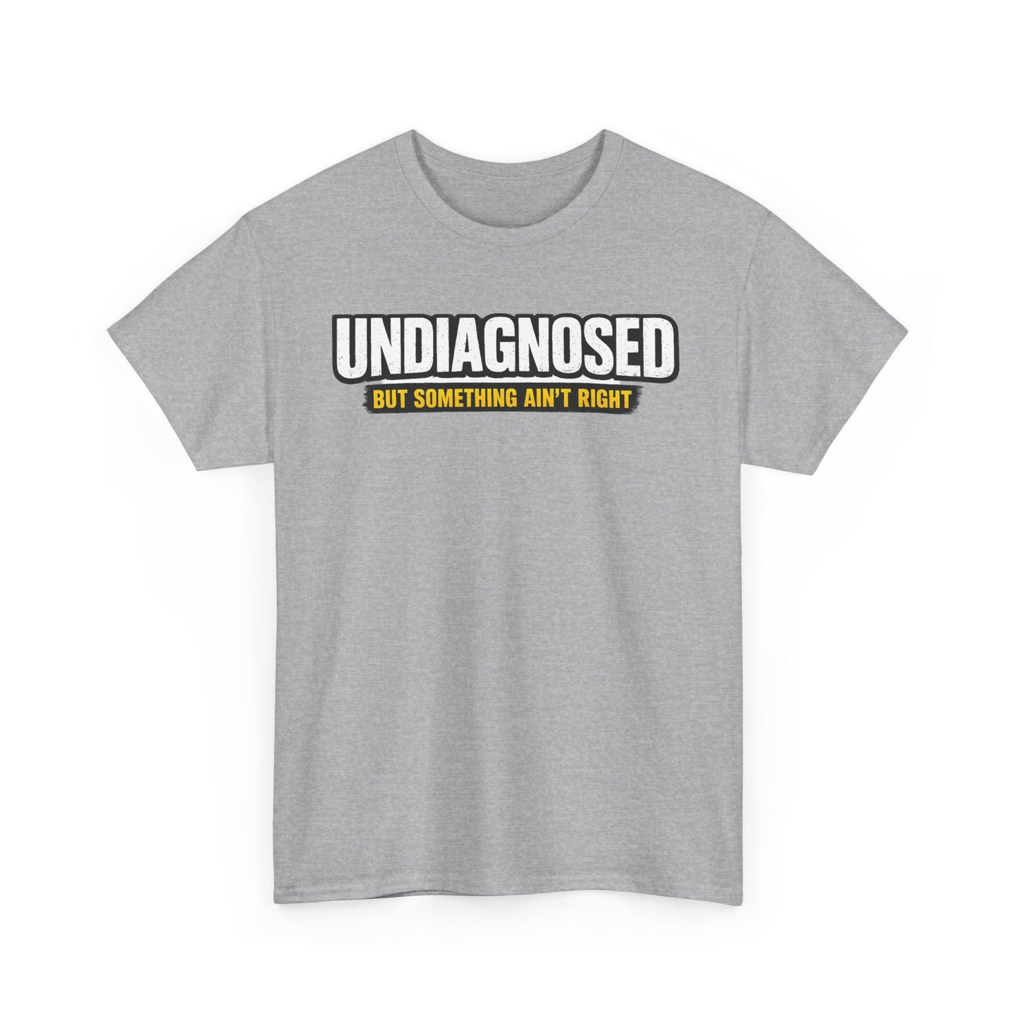 Undiagnosed Tee — "But Something Ain't Right" Awareness T-Shirt