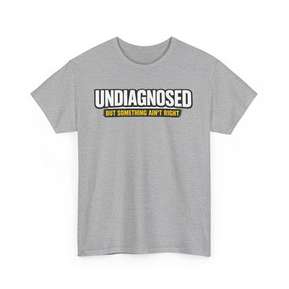 Undiagnosed Tee — "But Something Ain't Right" Awareness T-Shirt