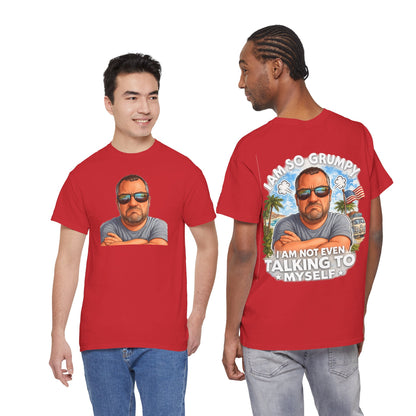 Grumpy Guy Graphic Tee — "I Am So Grumpy I Am Not Even Talking To Myself"