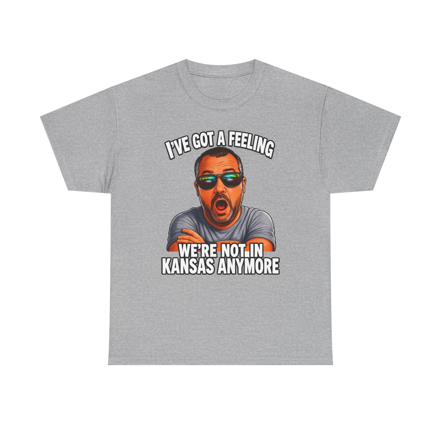 T-Shirt — "I’ve Got a Feeling We’re Not in Kansas Anymore" Graphic Tee