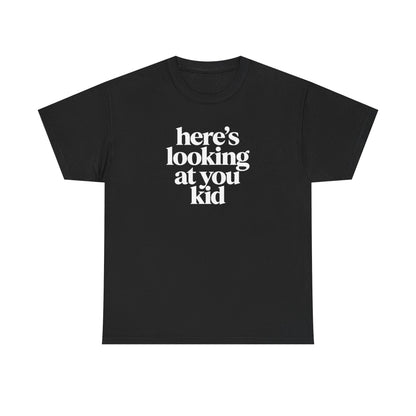 Here's Looking At You Kid T-Shirt
