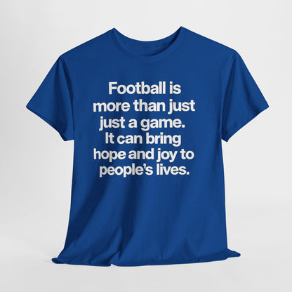 Football Is More Than Just a Game T-Shirt – Inspirational Soccer Quote Tee
