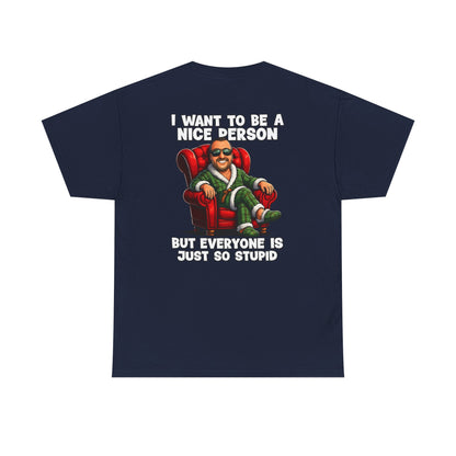 I Want To Be A Nice Person Tee — Funny Sarcastic Graphic T-Shirt