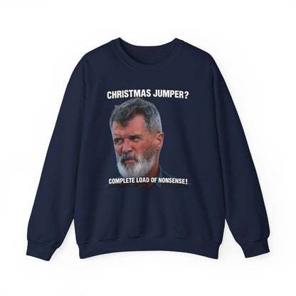 Roy Keane Christmas Jumper? Complete Load of Nonsense Sweatshirt
