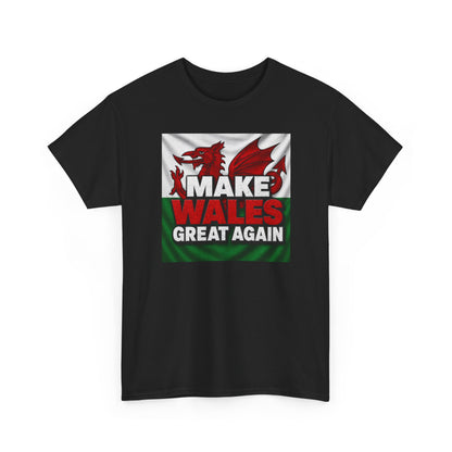 Make Wales Great Again T-Shirt — Welsh Flag Dragon Political Slogan Tee