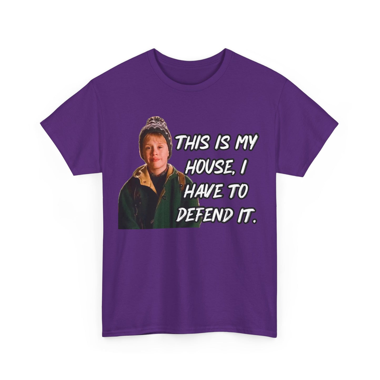 T-Shirt — "This Is My House, I Have To Defend It." Quote Tee