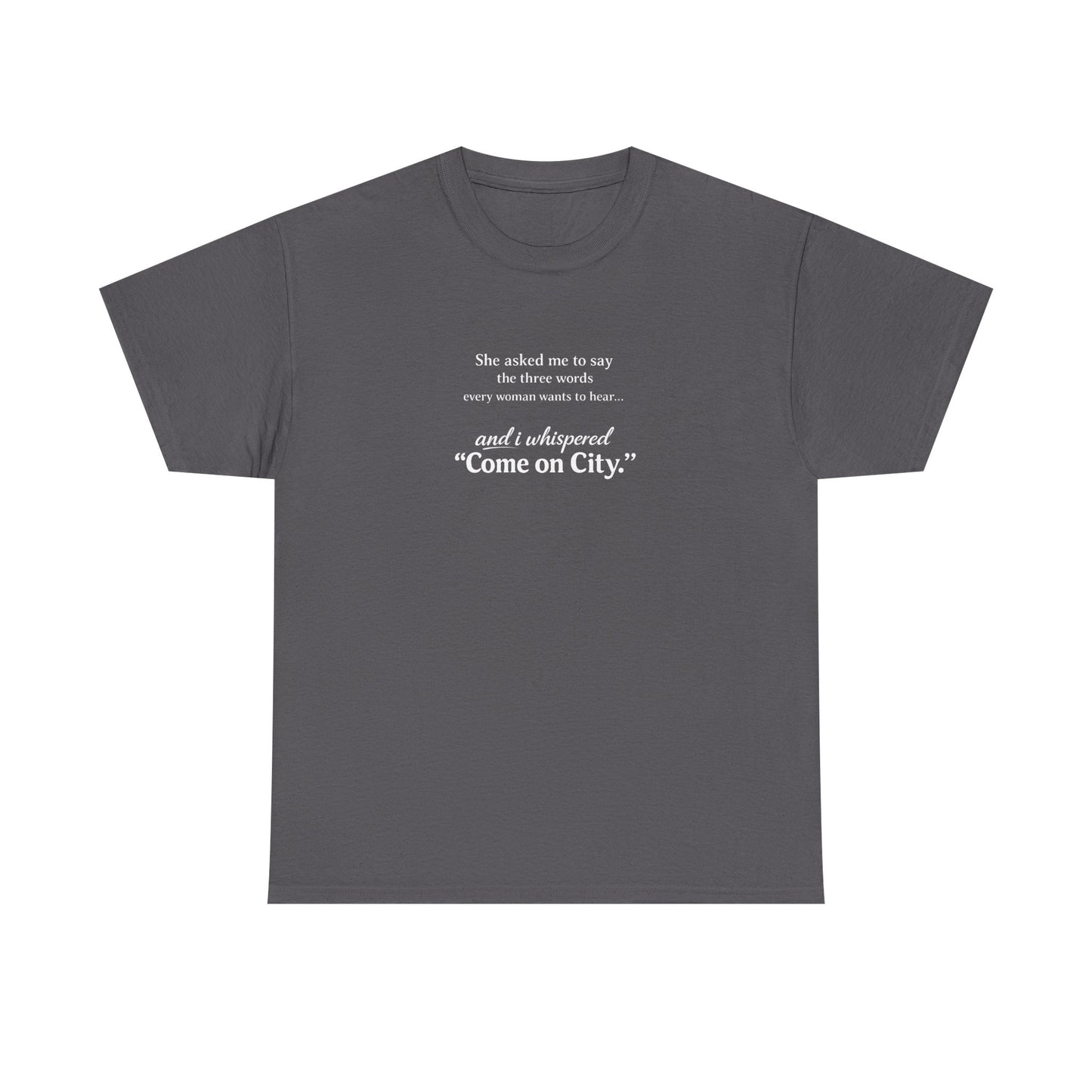 Come on City T-Shirt — Funny Quote Tee for City Lovers
