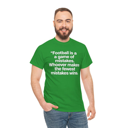 Football Quote T‑Shirt — “Football is a game of mistakes. Whoever makes the fewest mistakes wins.”