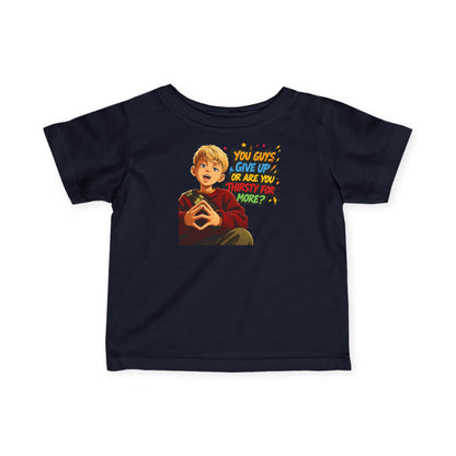 Home Alone Inspired Infant Tee — Retro Kid Graphic "You Guys Give Up or Are You Thirsty for More?"