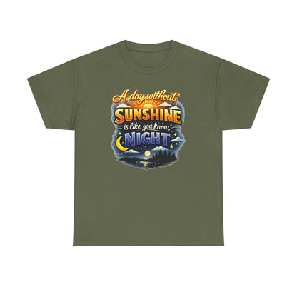 Sunshine & Night Quote Tee — "A Day Without Sunshine Is Like, You Know, Night" Graphic T-Shirt