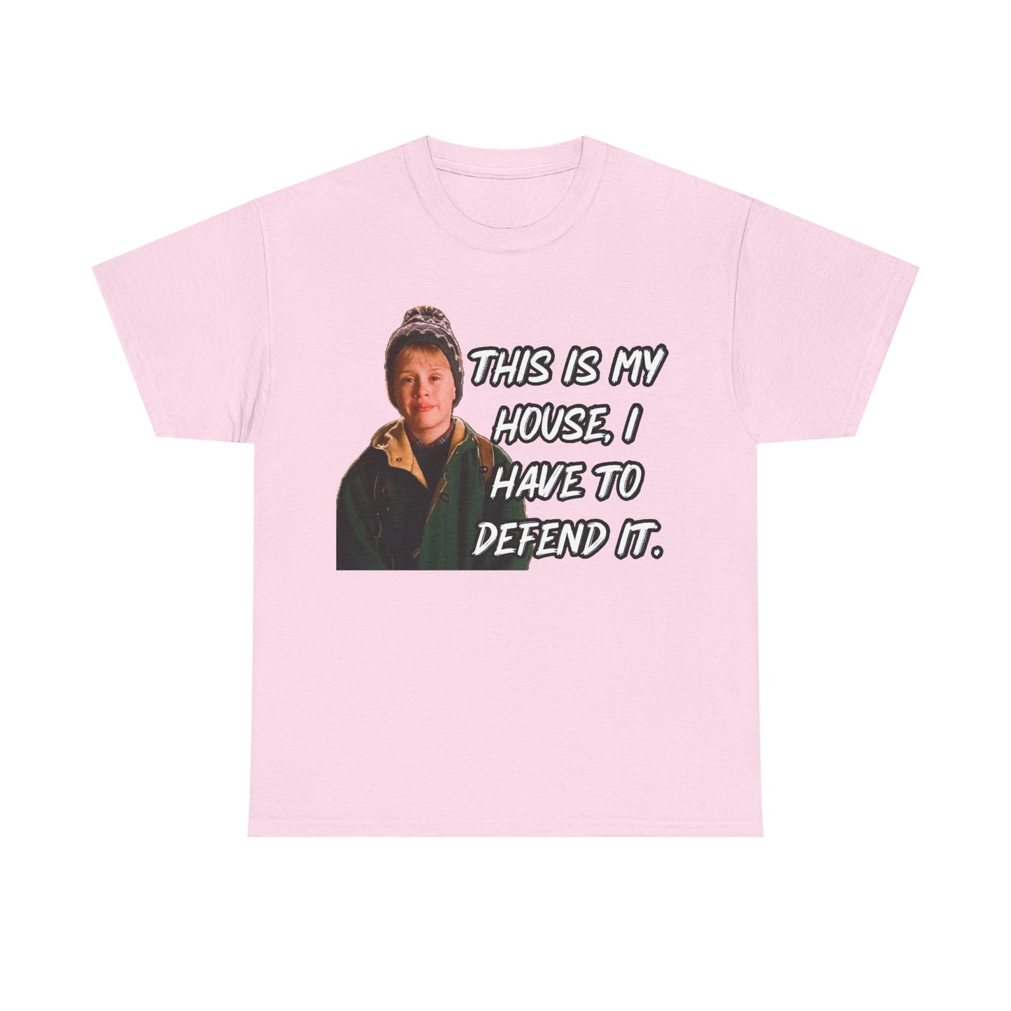 T-Shirt — "This Is My House, I Have To Defend It." Quote Tee
