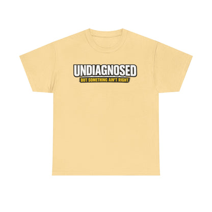 Undiagnosed Tee — "But Something Ain't Right" Awareness T-Shirt