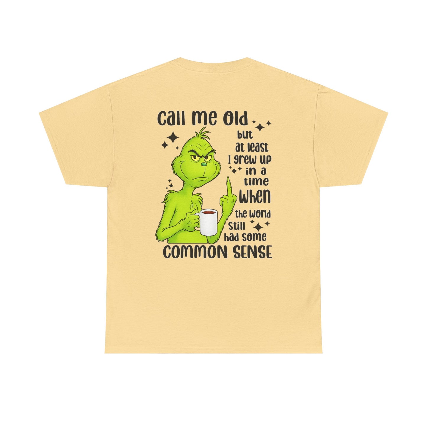 Grinch "Call Me Old" Tee — Funny Common Sense Holiday T-Shirt