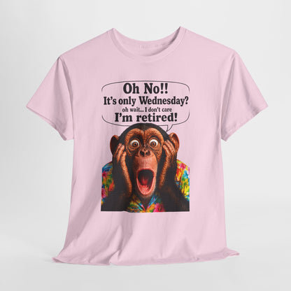 Retired & Loving It T‑Shirt — Funny Monkey "Oh No!! It’s only Wednesday? I’m retired!" Retirement Tee