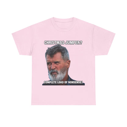 Funny Christmas Tee — "Christmas Jumper? Roy Keane Complete Load of Nonsense" Graphic Shirt