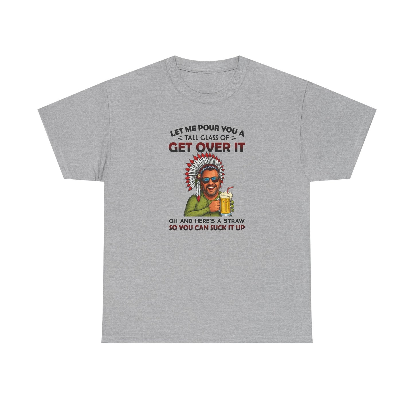 Get Over It Tee – Retro Native Chief Graphic Shirt with 'Let Me Pour You a Tall Glass of Get Over It' Slogan