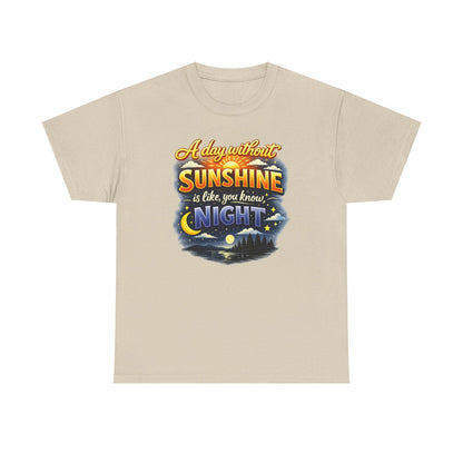 Sunshine & Night Quote Tee — "A Day Without Sunshine Is Like, You Know, Night" Graphic T-Shirt