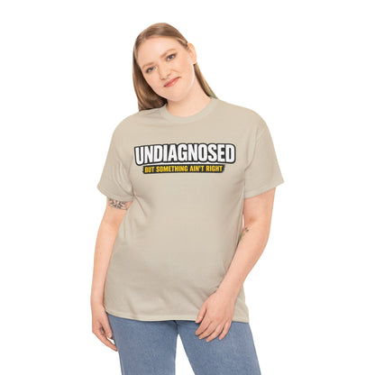 Undiagnosed Tee — "But Something Ain't Right" Awareness T-Shirt