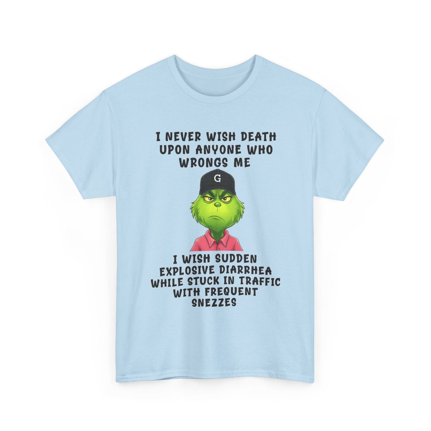 Funny Grinch Face Tee — “I Never Wish Death…” Novelty Graphic T-Shirt