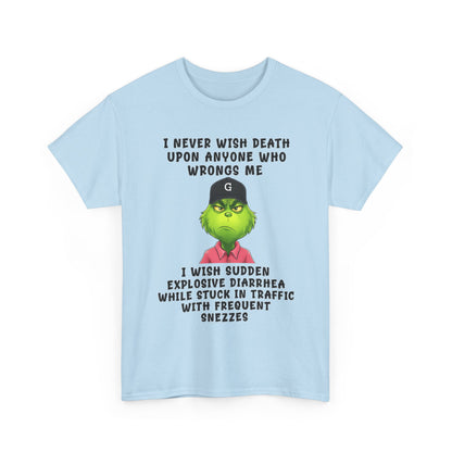 Funny Grinch Face Tee — “I Never Wish Death…” Novelty Graphic T-Shirt