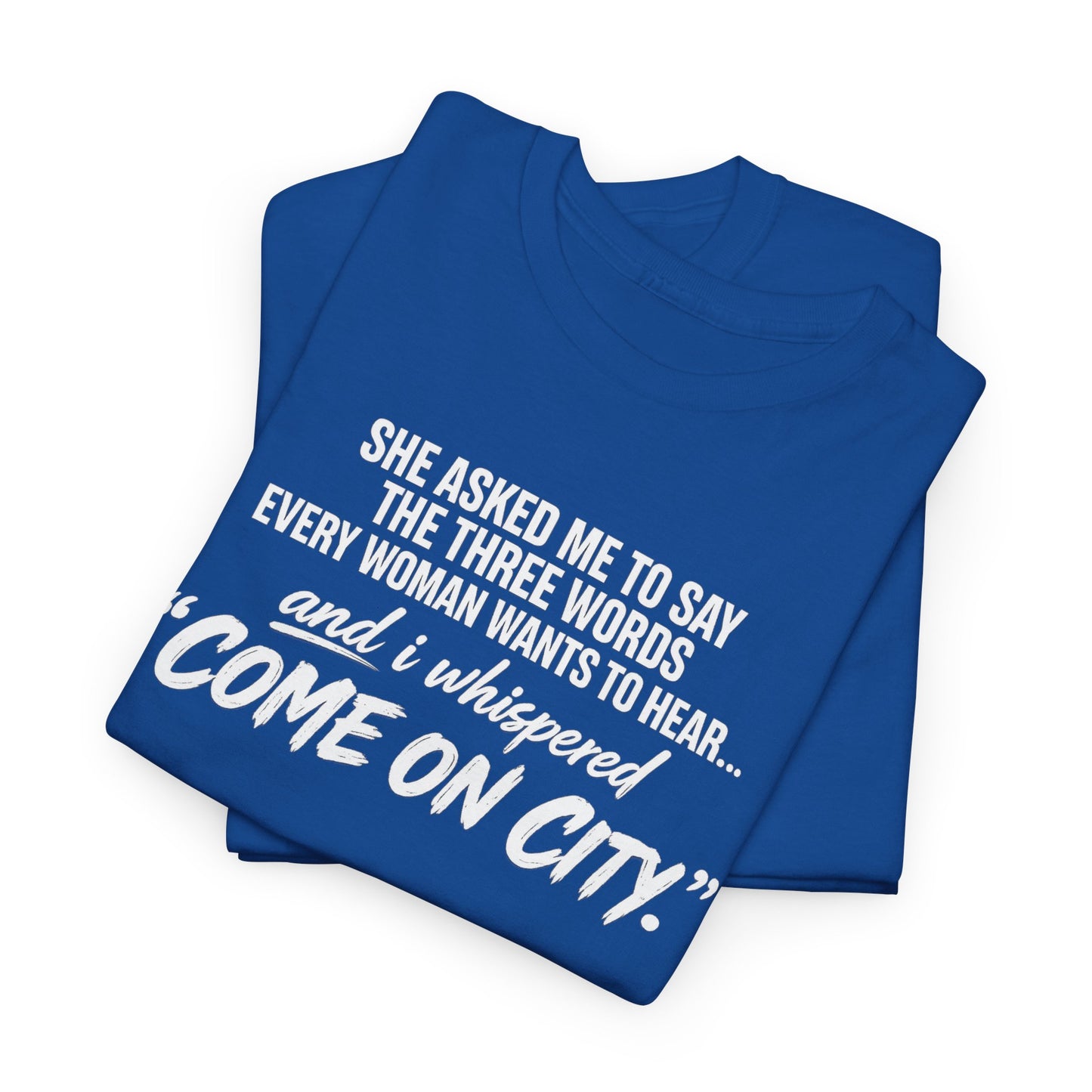 Come On City Graphic Tee — Funny Quote Urban T‑Shirt