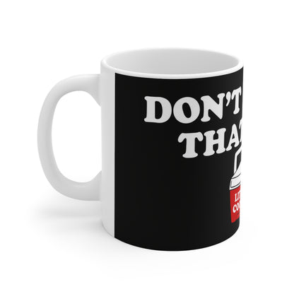 Don’t Be Mad That I’m a Little Cooler Mug — Funny Cooler Graphic Coffee Cup, 11oz & 15oz