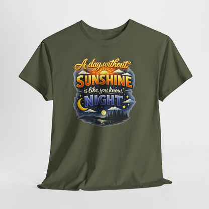 Sunshine & Night Quote Tee — "A Day Without Sunshine Is Like, You Know, Night" Graphic T-Shirt
