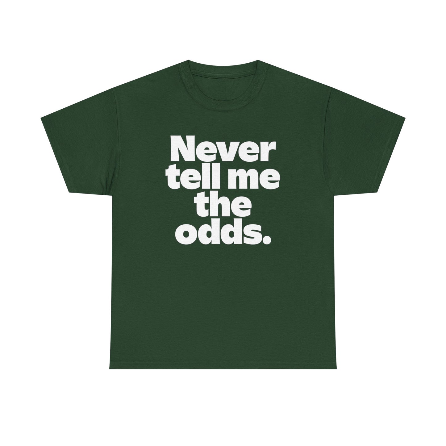 Never Tell Me The Odds T-Shirt — Funny Bold Quote Tee