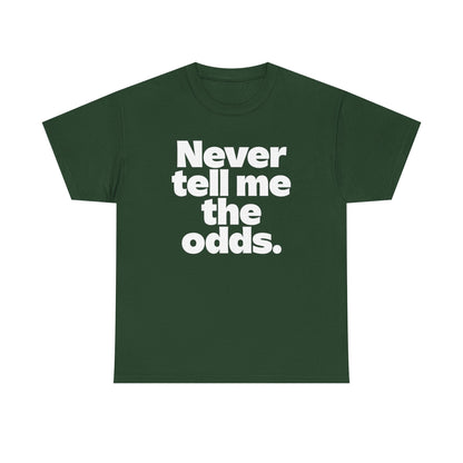 Never Tell Me The Odds T-Shirt — Funny Bold Quote Tee