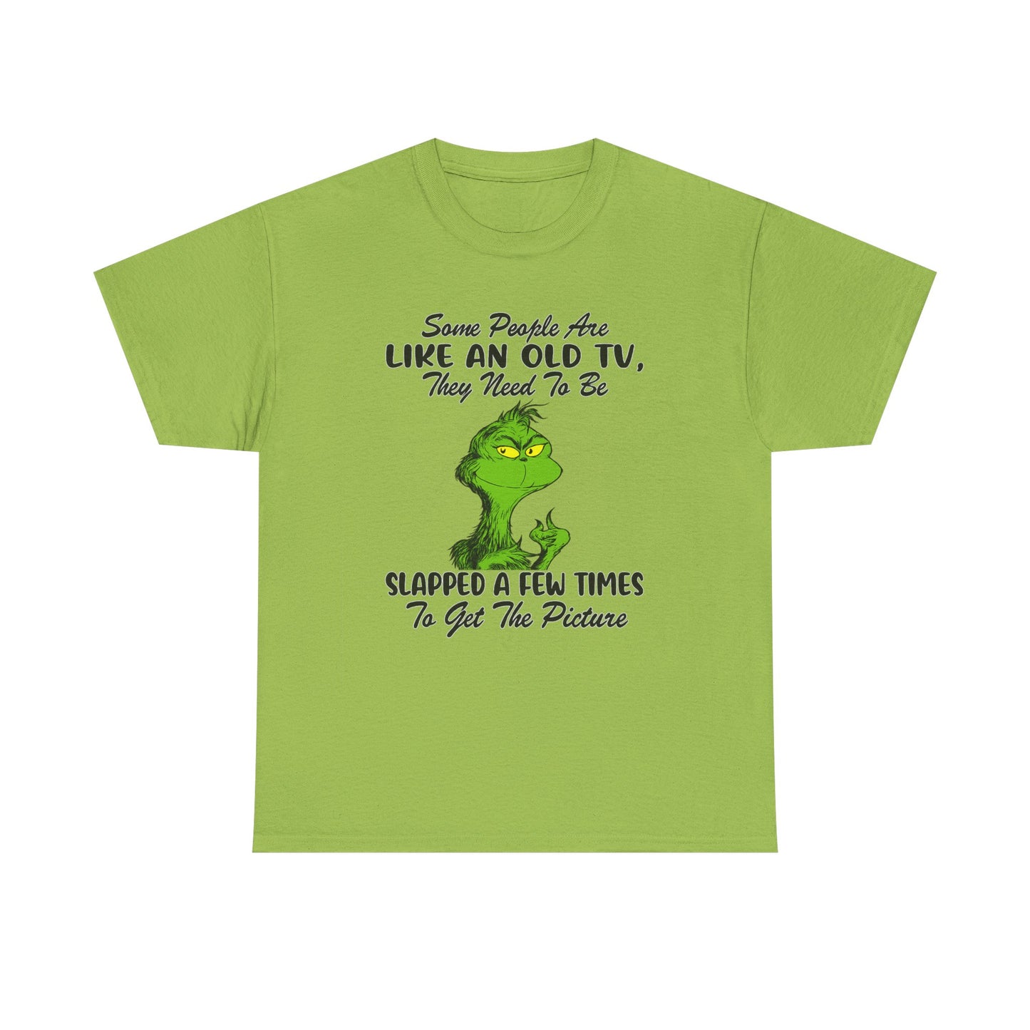 Funny Grinch Tee — “Some People Are Like An Old TV, They Need To Be Slapped A Few Times”