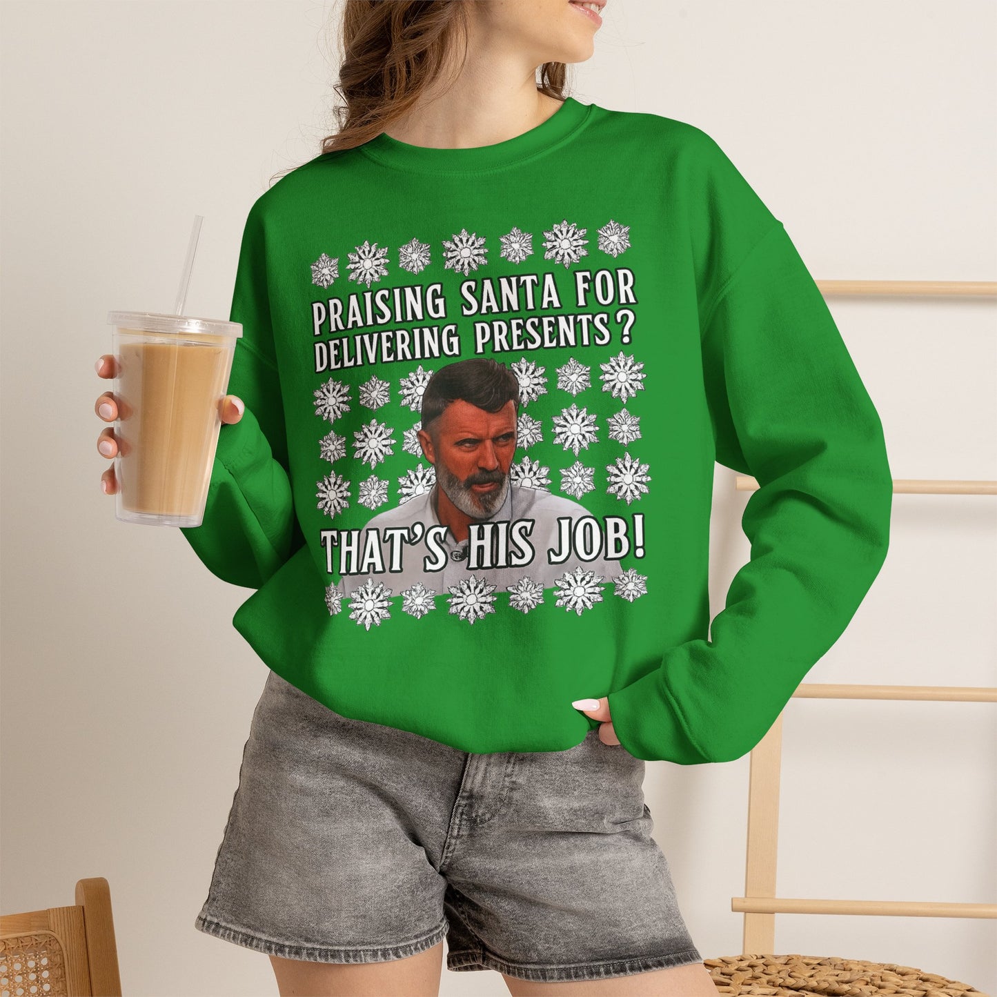 Funny Christmas Sweatshirt - "Praising Santa for Delivering Presents? That's His Job!" Ugly Sweater