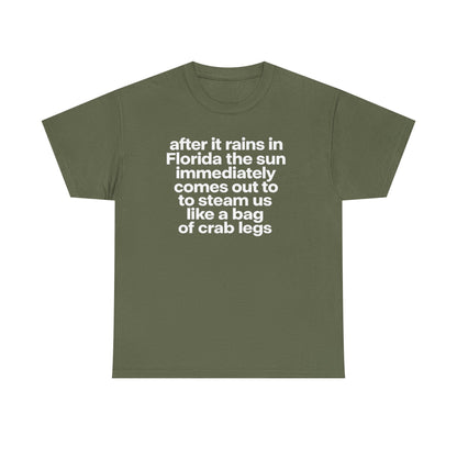 T-Shirt — "after it rains in Florida the sun immediately comes out to steam us like a bag of crab legs" Funny Florida Weather Tee